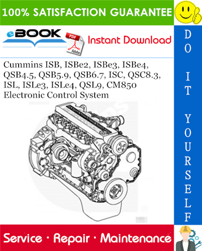 Cummins ISB, ISBe2, ISBe3, ISBe4, QSB4.5, QSB5.9, QSB6.7, ISC, QSC8.3, ISL, ISLe3, ISLe4, QSL9, CM850 Electronic Control System