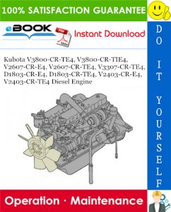 Kubota V3800-CR-TE4, V3800-CR-TIE4, V2607-CR-E4, V2607-CR-TE4, V3307-CR-TE4, D1803-CR-E4, D1803-CR-TE4, V2403-CR-E4, V2403-CR-TE4 Diesel Engine