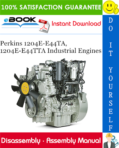 Perkins 1204E-E44TA, 1204E-E44TTA Industrial Engines Disassembly and Assembly Manual