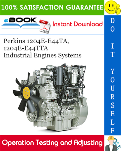 Perkins 1204E-E44TA, 1204E-E44TTA Industrial Engines Systems Operation Testing and Adjusting