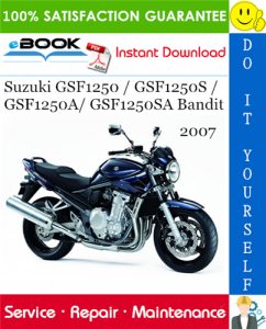 2007 Suzuki GSF1250 / GSF1250S / GSF1250A/ GSF1250SA Bandit Motorcycle Service Repair Manual