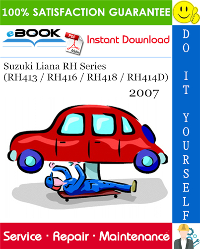 2007 Suzuki Liana RH Series (RH413 / RH416 / RH418 / RH414D) Service Repair Manual
