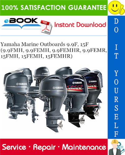 Yamaha Marine Outboards 9.9F, 15F (9.9FMH, 9.9FEMH, 9.9FEMHR, 9.9FEMR, 15FMH, 15FEMH, 15FEMHR)