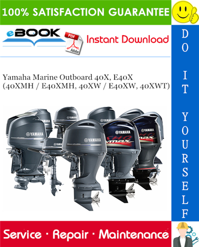 Yamaha Marine Outboard 40X, E40X (40XMH / E40XMH, 40XW / E40XW, 40XWT) Service Repair Manual