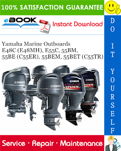 Yamaha Marine Outboards E48C (E48MH), E55C, 55BM, 55BE (C55ER), 55BEM, 55BET (C55TR) Service Repair Manual