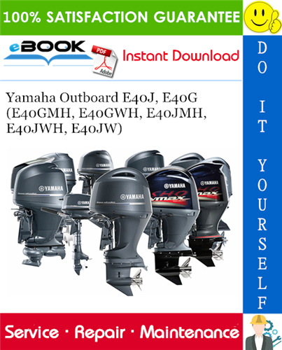 Yamaha Outboard E40J, E40G (E40GMH, E40GWH, E40JMH, E40JWH, E40JW) Service Repair Manual
