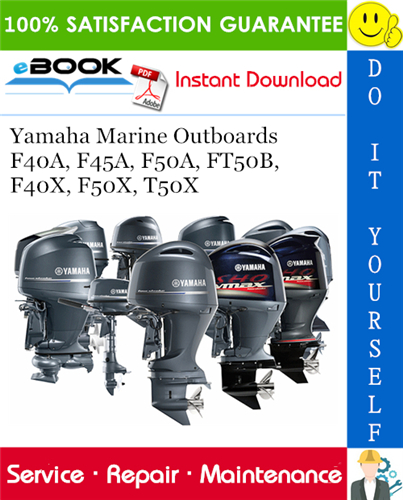 Yamaha Marine Outboards F40A, F45A, F50A, FT50B, F40X, F50X, T50X Service Repair Manual