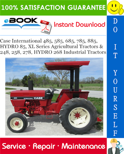 Case International 485, 585, 685, 785, 885, HYDRO 85, XL Series Agricultural Tractors & 248, 258, 278, HYDRO 268 Industrial Tractors