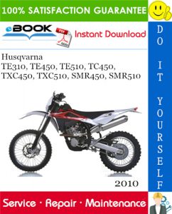 2010 Husqvarna TE310, TE450, TE510, TC450, TXC450, TXC510, SMR450, SMR510 Motorcycle Service Repair Manual