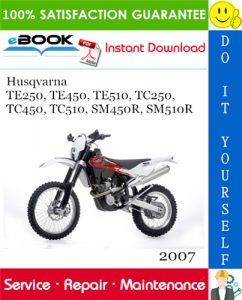 2007 Husqvarna TE250, TE450, TE510, TC250, TC450, TC510, SM450R, SM510R Motorcycle Service Repair Manual