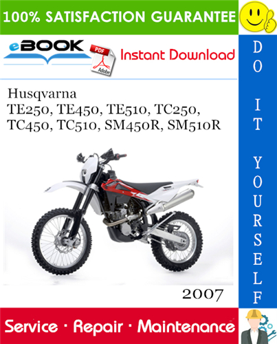 2007 Husqvarna TE250, TE450, TE510, TC250, TC450, TC510, SM450R, SM510R Motorcycle Service Repair Manual