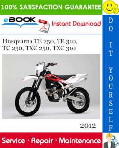 2012 Husqvarna TE 250, TE 310, TC 250, TXC 250, TXC 310 Motorcycle Service Repair Manual