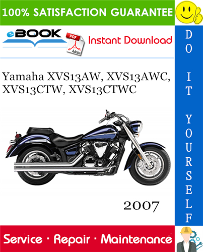 2007 Yamaha XVS13AW, XVS13AWC, XVS13CTW, XVS13CTWC Motorcycle Service Repair Manual
