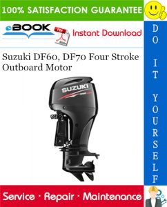 Suzuki DF60, DF70 Four Stroke Outboard Motor Service Repair Manual