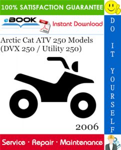 2006 Arctic Cat ATV 250 Models (DVX 250 / Utility 250) Service Repair Manual
