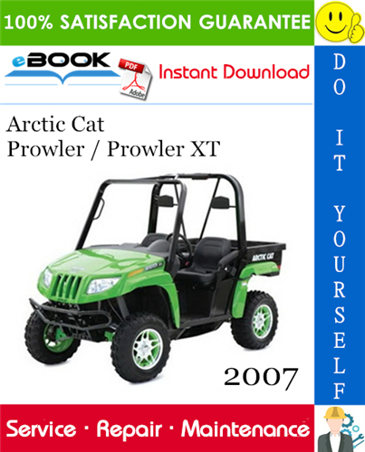 2007 Arctic Cat Prowler / Prowler XT Utility Terrain Vehicle Service Repair Manual