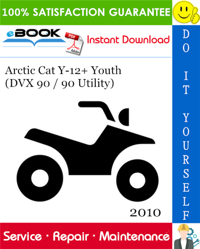2010 Arctic Cat Y-12+ Youth (DVX 90 / 90 Utility) ATV Service Repair Manual