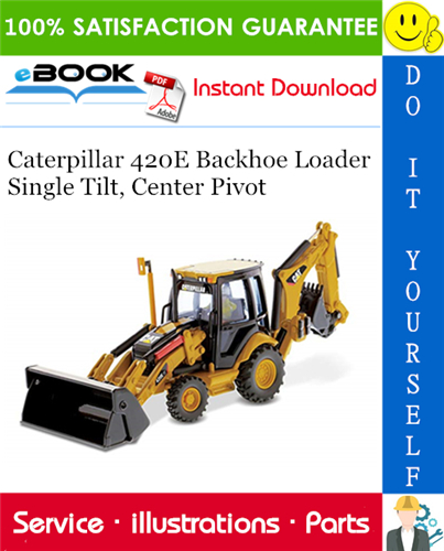 Caterpillar 420E Backhoe Loader Single Tilt, Center Pivot Parts Manual