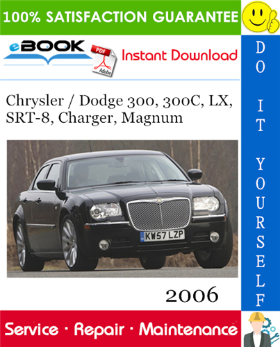 2006 Chrysler / Dodge 300, 300C, LX, SRT-8, Charger, Magnum Service Repair Manual