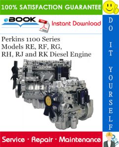 Perkins 1100 Series Models RE, RF, RG, RH, RJ and RK Diesel Engine Service Repair Manual