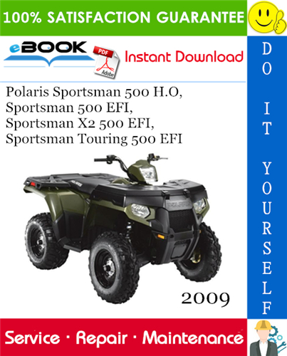 2009 Polaris Sportsman 500 H.O, Sportsman 500 EFI, Sportsman X2 500 EFI, Sportsman Touring 500 EFI ATV Service Repair Manual
