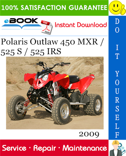 2009 Polaris Outlaw 450 MXR / 525 S / 525 IRS ATV Service Repair Manual