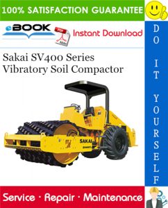 Sakai SV400 Series Vibratory Soil Compactor Service Repair Manual