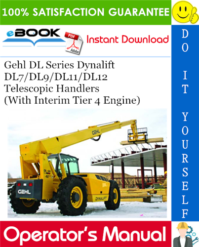 Gehl DL Series Dynalift DL7/DL9/DL11/DL12 Telescopic Handlers (With Interim Tier 4 Engine) Operator's Manual