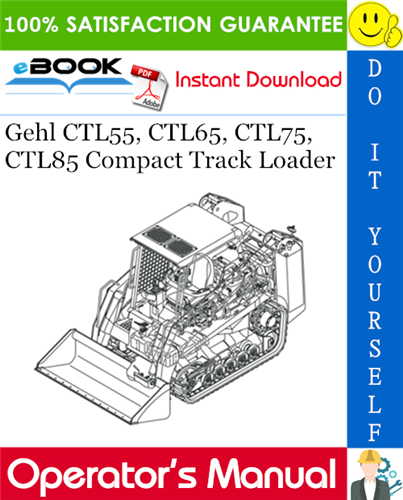 Gehl CTL55, CTL65, CTL75, CTL85 Compact Track Loader Operator's Manual