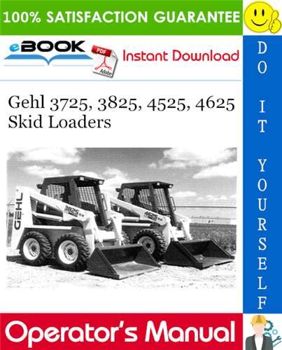 Gehl 3725, 3825, 4525, 4625 Skid Loaders Operator's Manual
