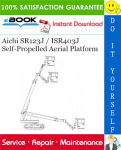 Aichi SR123J / ISR403J Self-Propelled Aerial Platform Service Repair Manual