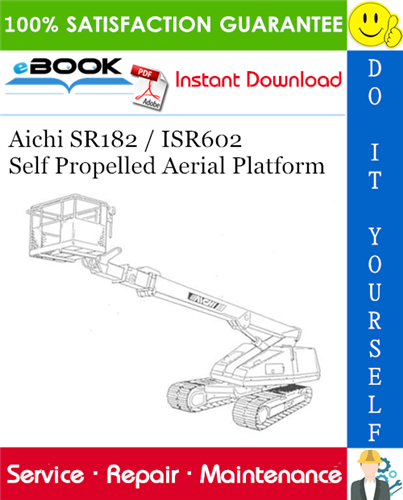 Aichi SR182 / ISR602 Self Propelled Aerial Platform Service Repair Manual