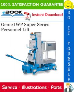 Genie IWP Super Series Personnel Lift Parts Manual (Serial Number Range: from 4096-101 and from IWP02-4250)