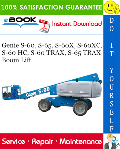 Genie S-60, S-65, S-60X, S-60XC, S-60 HC, S-60 TRAX, S-65 TRAX Boom Lift Service Repair Manual
