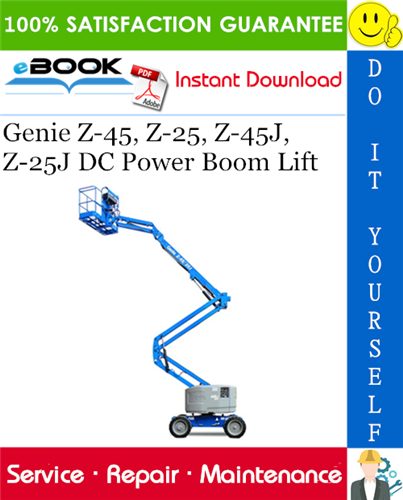 Genie Z-45, Z-25, Z-45J, Z-25J DC Power Boom Lift Service Repair Manual (from serial number 9996 to 23235)