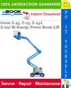 Genie Z-45, Z-25, Z-45J, Z-25J Bi-Energy Power Boom Lift Service Repair Manual