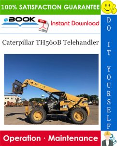 Caterpillar TH560B Telehandler Operation & Maintenance Manual
