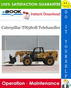 Caterpillar TH580B Telehandler Operation & Maintenance Manual