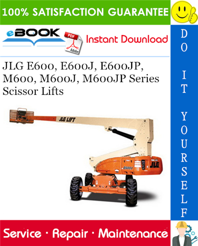 JLG E600, E600J, E600JP, M600, M600J, M600JP Series Scissor Lifts Service Repair Manual (P/N - 3121813)