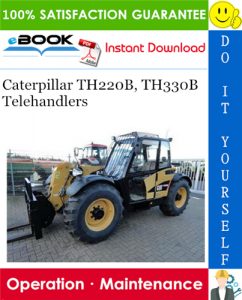 Caterpillar TH220B, TH330B Telehandlers Operation & Maintenance Manual