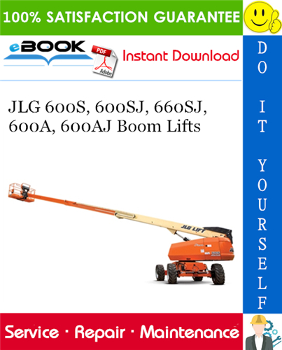 JLG 600S, 600SJ, 660SJ, 600A, 600AJ Boom Lifts Service Repair Manual (P/N - 3120718)