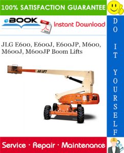 JLG E600, E600J, E600JP, M600, M600J, M600JP Boom Lifts Service Repair Manual (P/N - 3121813)