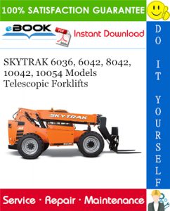 SKYTRAK 6036, 6042, 8042, 10042, 10054 Models Telescopic Forklifts Service Repair Manual (P/N - 31200796)