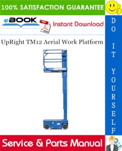 UpRight TM12 Aerial Work Platform Service & Parts Manual