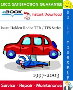 Isuzu Holden Rodeo TFR / TFS Series Service Repair Manual