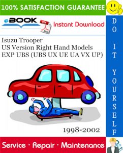 Isuzu Trooper US Version Right Hand Models EXP UBS (UBS UX UE UA VX UP) Service Repair Manual