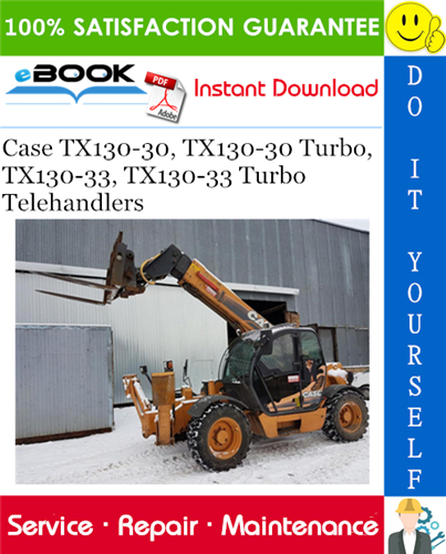 Case TX130-30, TX130-30 Turbo, TX130-33, TX130-33 Turbo Telehandlers Service Repair Manual