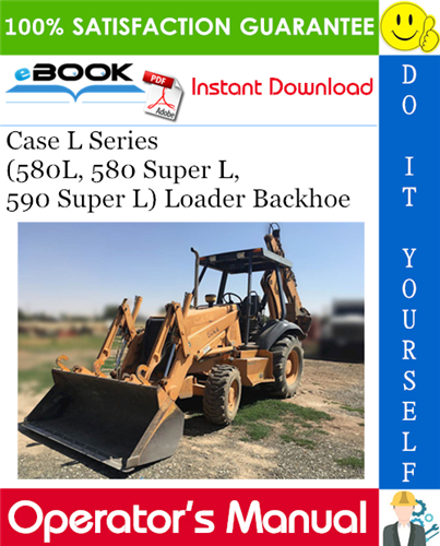 Case L Series (580L, 580 Super L, 590 Super L) Loader Backhoe Operators Manual