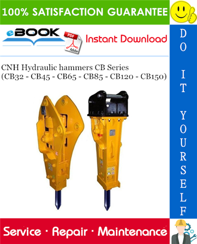 CNH Hydraulic hammers CB Series (CB32 - CB45 - CB65 - CB85 - CB120 - CB150) Service Repair Manual