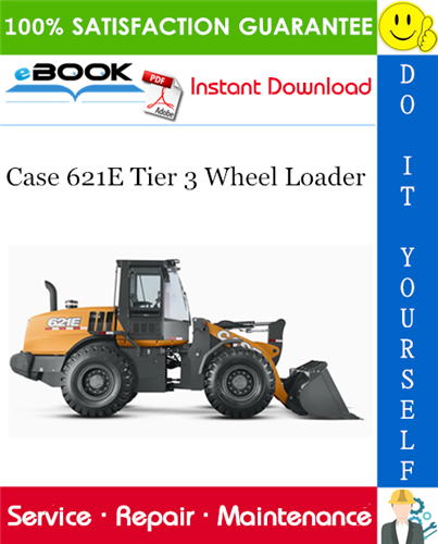 Case 621E Tier 3 Wheel Loader Service Repair Manual